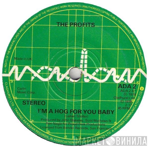 The Profits - I'm A Hog For You Baby