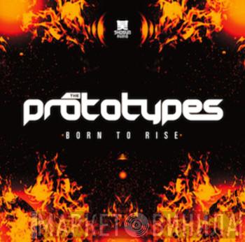 The Prototypes - Born To Rise / Your Future