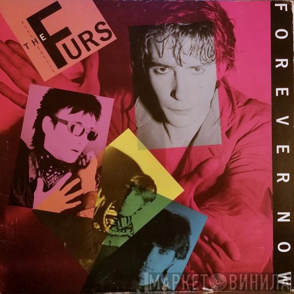  The Psychedelic Furs  - Forever Now