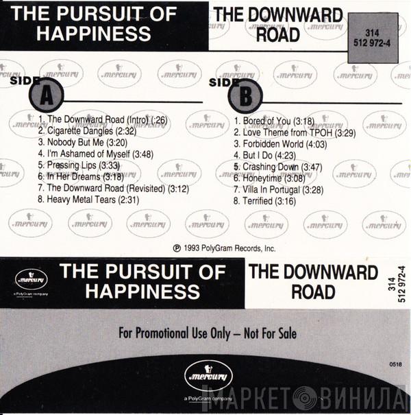  The Pursuit Of Happiness  - The Downward Road