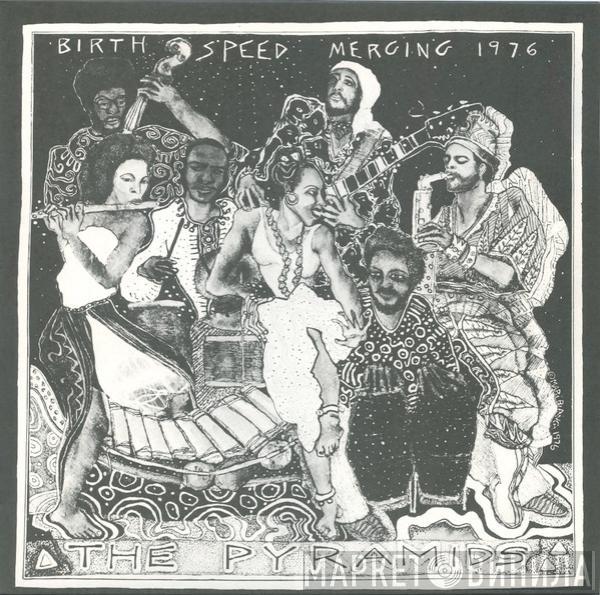 The Pyramids  - Birth / Speed / Merging