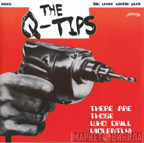The Q-Tips  - There Are Those That Drill Violently