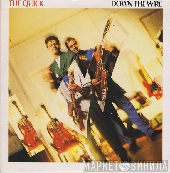 The Quick - Down The Wire