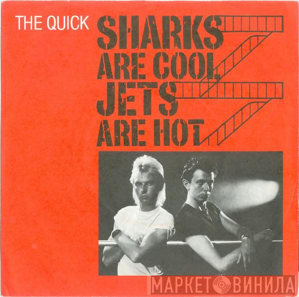 The Quick - Sharks Are Cool, Jets Are Hot