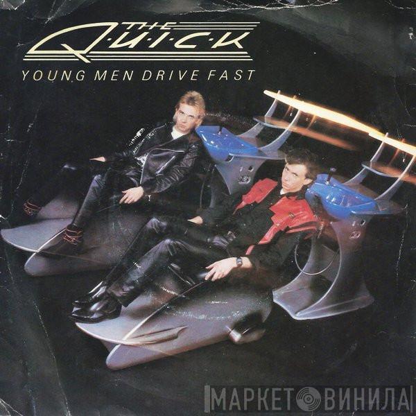 The Quick - Young Men Drive Fast