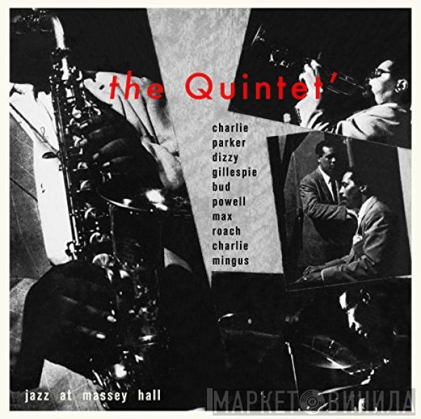 , The Quintet , Charlie Parker , Dizzy Gillespie , Bud Powell , Charles Mingus  Max Roach  - Jazz At Massey Hall