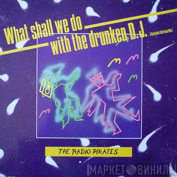  The Radio Pirates  - What Shall We Do With The Drunken D.J.
