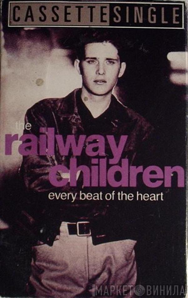  The Railway Children  - Every Beat Of The Heart