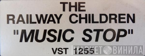  The Railway Children  - Music Stop