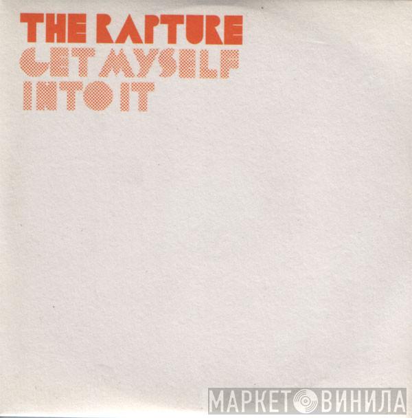  The Rapture  - Get Myself Into It