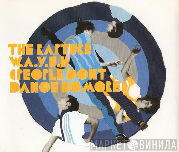 The Rapture - W.A.Y.U.H. (People Don't Dance No More)