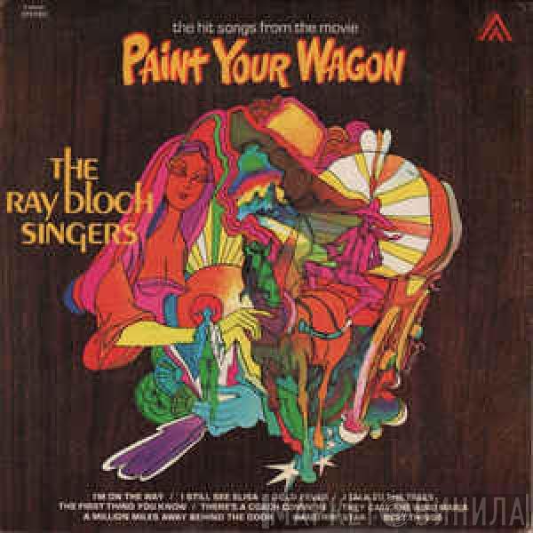 The Ray Bloch Singers - Paint Your Wagon
