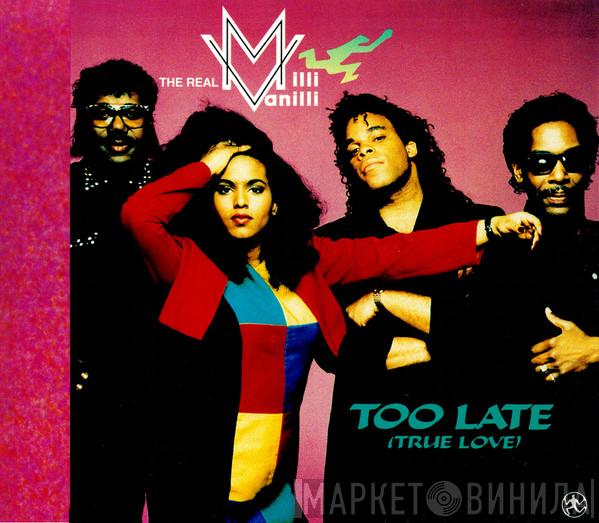  The Real Milli Vanilli  - Too Late (True Love)
