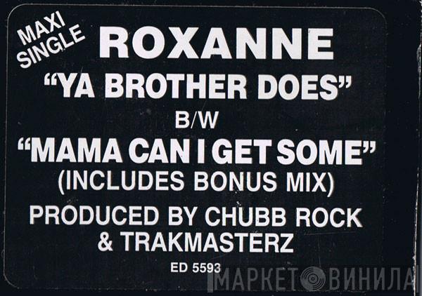  The Real Roxanne  - Ya Brother Does / Mama Can I Get Some