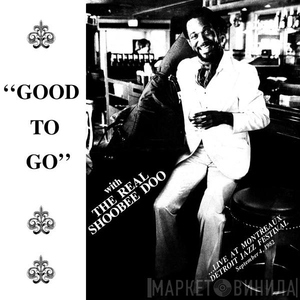 The Real ShooBee Doo - Good To Go