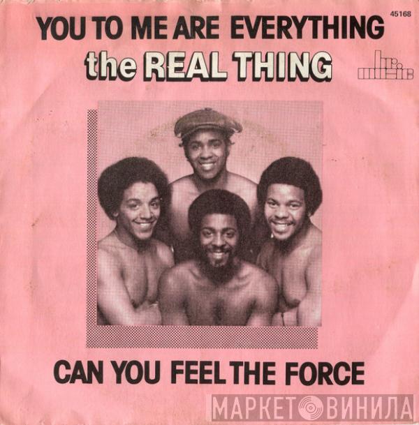  The Real Thing  - You To Me Are Everything / Can You Feel The Force