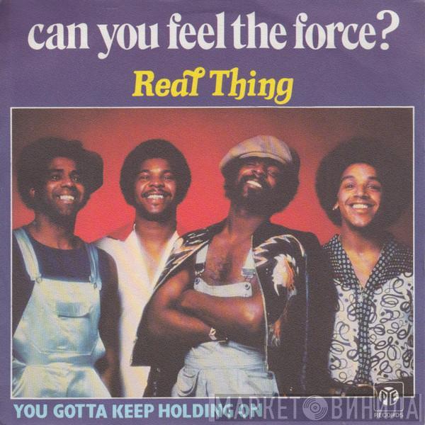 The Real Thing  - Can You Feel The Force?