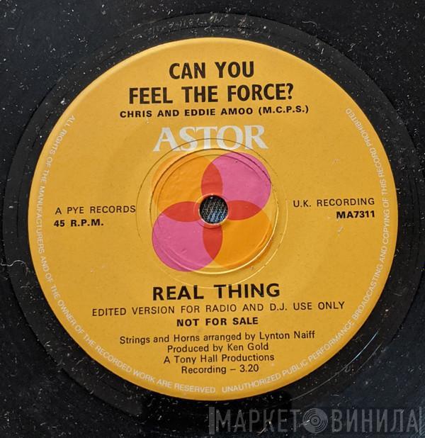  The Real Thing  - Can You Feel The Force?