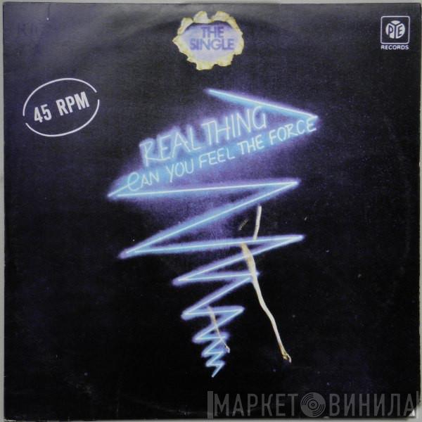  The Real Thing  - Can You Feel The Force?