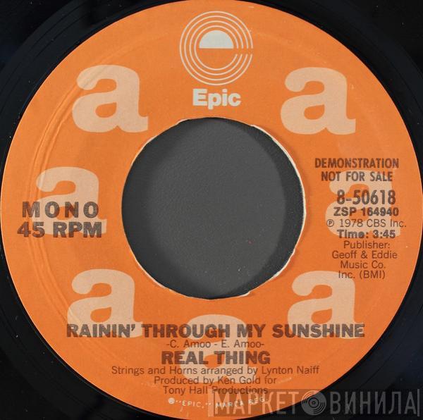  The Real Thing  - Rainin' Through My Sunshine