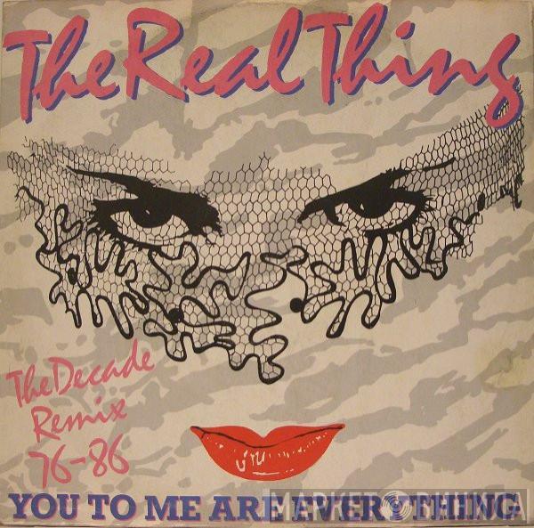 The Real Thing - You To Me Are Everything (The Decade Remix 76-86)