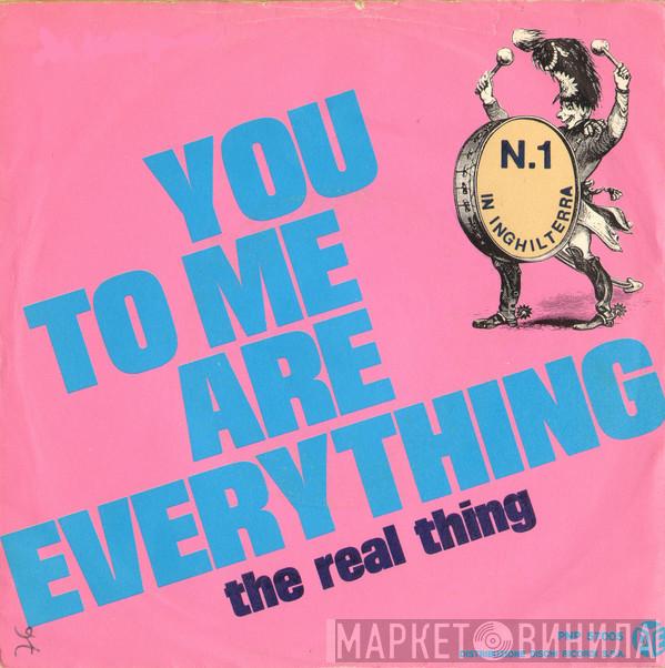  The Real Thing  - You To Me Are Everything