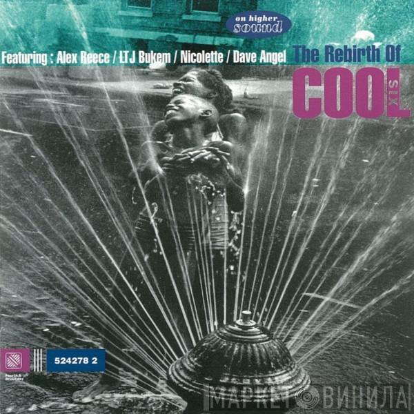  - The Rebirth Of Cool Six