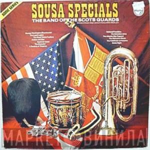 The Regimental Band Of The Scots Guards - Sousa Specials