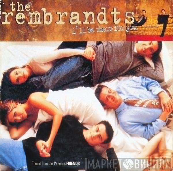  The Rembrandts  - I'll Be There For You (Theme From 'Friends')