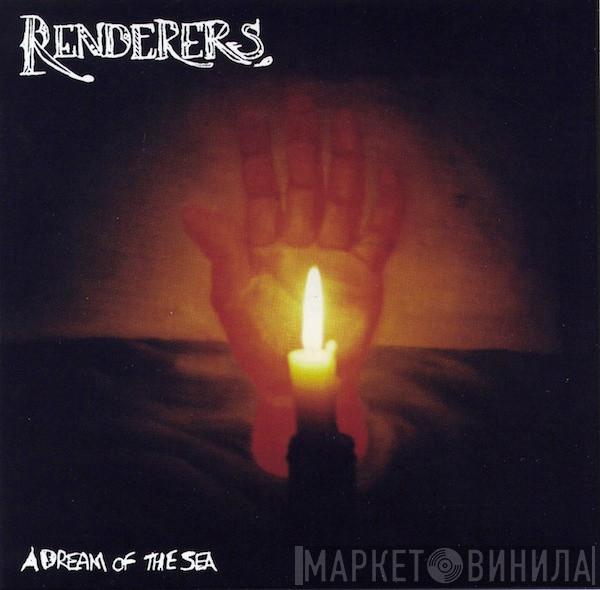 The Renderers - A Dream Of The Sea