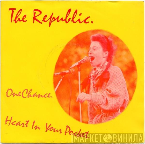 The Republic  - One Chance / Heart In Your Pocket
