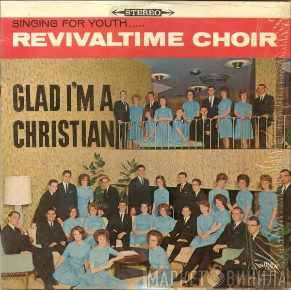  The Revivaltime Choir  - Glad I'm A Christian