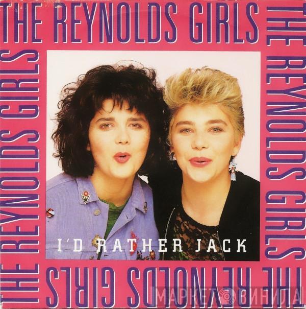  The Reynolds Girls  - I'd Rather Jack