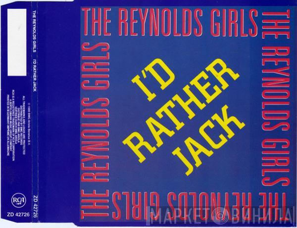  The Reynolds Girls  - I'd Rather Jack