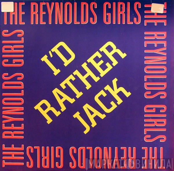  The Reynolds Girls  - I'd Rather Jack