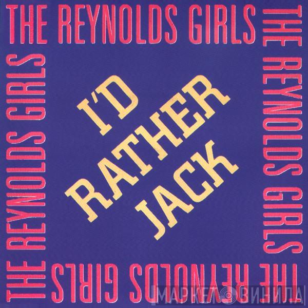  The Reynolds Girls  - I'd Rather Jack