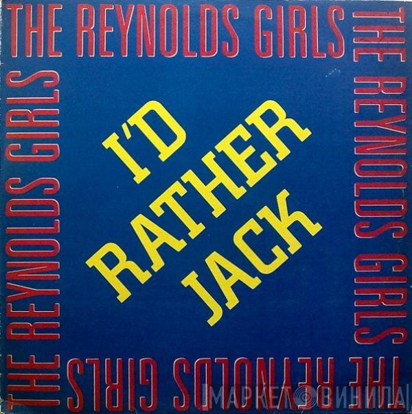  The Reynolds Girls  - I'd Rather Jack