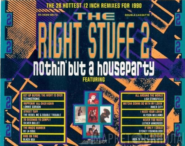  - The Right Stuff 2 - Nothin' But A Houseparty
