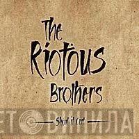 The Riotous Brothers - Shout It Out