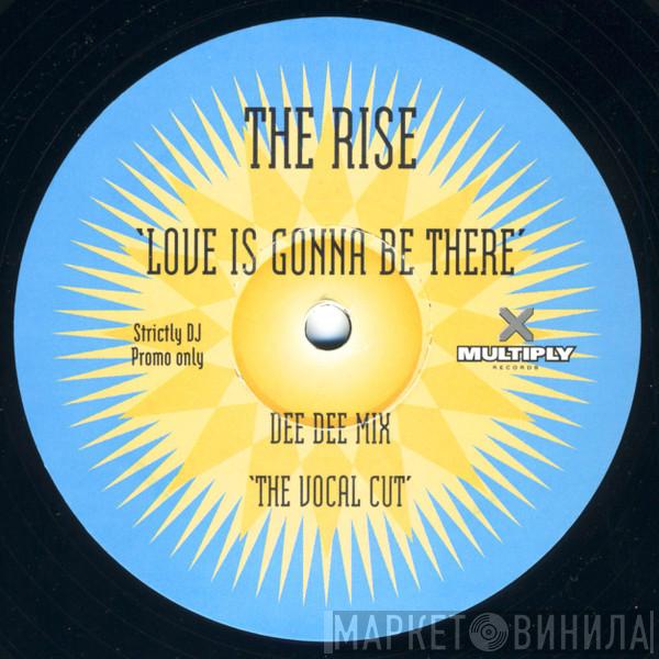 The Rise  - Love Is Gonna Be There