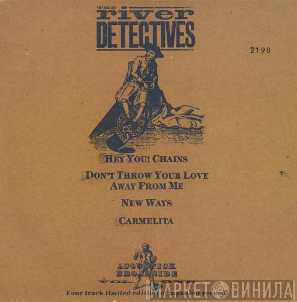 The River Detectives - Hey You! Chains / Don't Throw Your Love Away From Me / New Ways / Carmelita