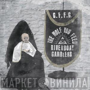  The Riverboat Gamblers  - The Wolf You Feed