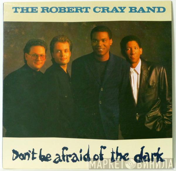  The Robert Cray Band  - Don't Be Afraid Of The Dark