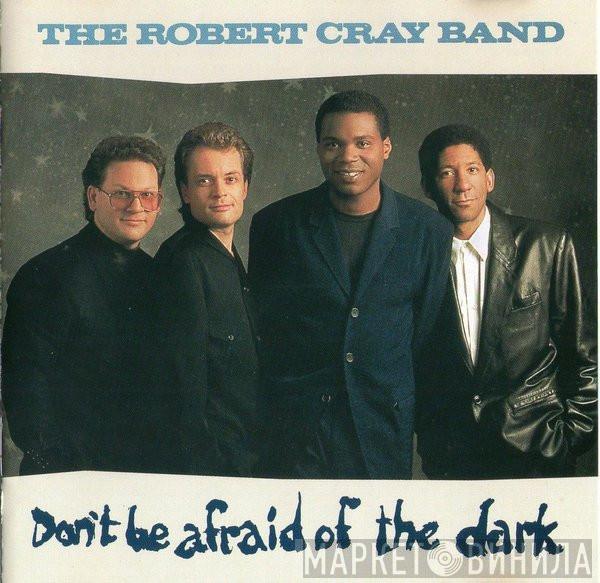  The Robert Cray Band  - Don't Be Afraid Of The Dark