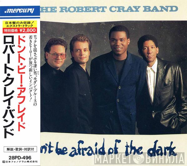  The Robert Cray Band  - Don't Be Afraid Of The Dark