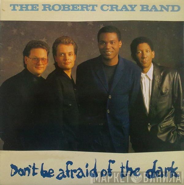  The Robert Cray Band  - Don't Be Afraid Of The Dark