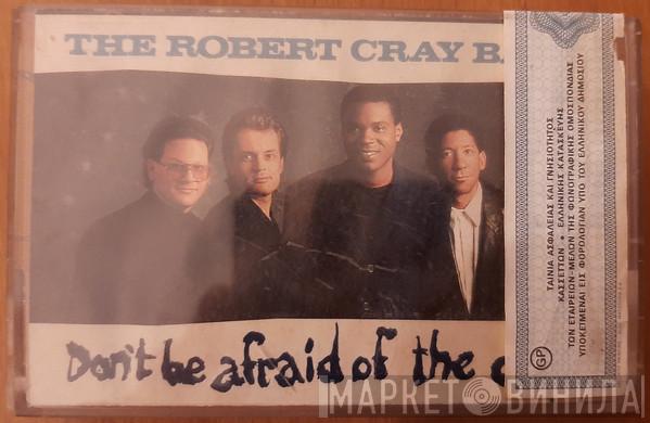  The Robert Cray Band  - Don't Be Afraid Of The Dark