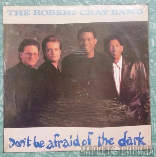  The Robert Cray Band  - Don't Be Afraid Of The Dark
