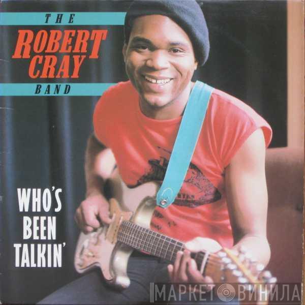  The Robert Cray Band  - Who's Been Talkin'