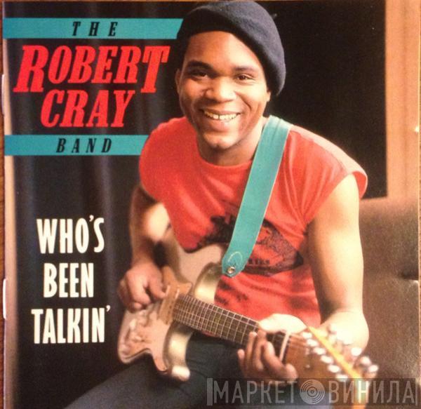  The Robert Cray Band  - Who's Been Talkin'